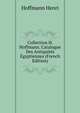 Collection H. Hoffmann. Catalogue Des Antiquites Egyptiennes (French Edition), Hoffmann Henri 