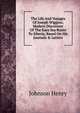 The Life And Voyages Of Joseph Wiggins, F.R.G.S.. Modern Discoverer Of The Kara Sea Route To Siberia Based On His Journals & Letters, Johnson Henry 