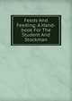 Feeds And Feeding: A Hand-book For The Student And Stockman, 