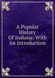 A Popular History Of Indiana: With An Introduction, 