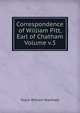 Correspondence of William Pitt, Earl of Chatham Volume v.3, Taylor William Stanhope 