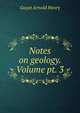 Notes on geology. Volume pt. 3, Guyot Arnold Henry 