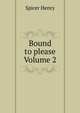 Bound to please Volume 2, Spicer Henry 