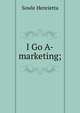I Go A-marketing;, Sowle Henrietta 