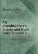 My grandmother's guests and their tales Volume 2, Slingsby Henry 