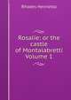 Rosalie: or the castle of Montalabretti Volume 1, Rhodes Henrietta 
