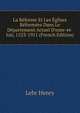 La R?forme Et Les ?glises R?form?es Dans Le D?partement Actuel D'eure-et-loir, 1523-1911 (French Edition), Lehr Henry 