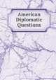 American Diplomatic Questions, 