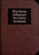 The Norse Influence On Celtic Scotland, 