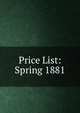 Price List: Spring 1881., 