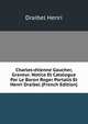 Charles-etienne Gaucher, Graveur. Notice Et Catalogue Par Le Baron Roger Portalis Et Henri Draibel (French Edition), Draibel Henri 