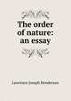 The order of nature: an essay, Lawrence Joseph Henderson 