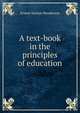 A text-book in the principles of education, Ernest Norton Henderson 