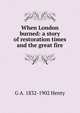 When London burned: a story of restoration times and the great fire, Henty George Alfred 