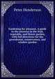 Gardening for pleasure. A guide to the amateur in the fruit, vegetable, and flower garden, with full directions for the greenhouse, conservatory, and window-garden, Peter Henderson 