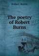 The poetry of Robert Burns, Robert Burns 