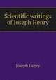 Scientific writings of Joseph Henry, Joseph Henry 