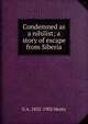 Condemned as a nihilist; a story of escape from Siberia, G A. 1832-1902 Henty 