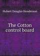 The Cotton control board, Hubert Douglas Henderson 