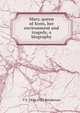 Mary, queen of Scots, her environment and tragedy, a biography, T F. 1844-1923 Henderson 