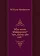Who wrote Shakespeare? "Aye, there's the rub.", William Henderson 