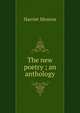 The new poetry ; an anthology, Harriet Monroe 