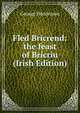Fled Bricrend: the feast of Bricriu (Irish Edition), George Henderson 
