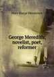 George Meredith; novelist, poet, reformer, Mary Sturge Henderson 