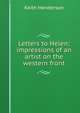 Letters to Helen; impressions of an artist on the western front, Keith Henderson 