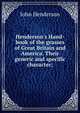Henderson's Hand-book of the grasses of Great Britain and America. Their generic and specific character;, John Henderson 