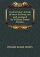 Lyra heroica: a book of verse for boys, sel. and arranged by William Ernest Henley, Henley, William Ernest, 1849-1903 