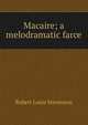 Macaire; a melodramatic farce, Stevenson, Robert Louis, 1850-1894 