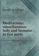 Meditations: miscellaneous holy and humane in two parts, Joseph Henshawe 