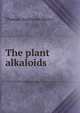 The plant alkaloids, Thomas Anderson Henry 
