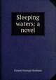 Sleeping waters: a novel, Ernest George Henham 