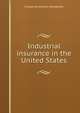 Industrial insurance in the United States, Charles Richmond Henderson 