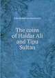 The coins of Haidar Ali and Tipu Sultan, John Robertson Henderson 