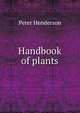 Handbook of plants, Peter Henderson 
