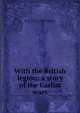 With the British legion: a story of the Carlist wars, G A. 1832-1902 Henty 