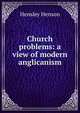 Church problems: a view of modern anglicanism, Hensley Henson 