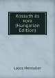 Kossuth es kora (Hungarian Edition), Lajos Hentaller 