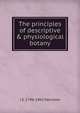 The principles of descriptive & physiological botany, J S. 1796-1861 Henslow 