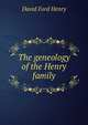 The geneology of the Henry family, David Ford Henry 