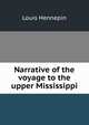 Narrative of the voyage to the upper Mississippi, Louis Hennepin 