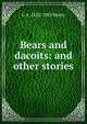 Bears and dacoits: and other stories, G A. 1832-1902 Henty 