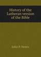 History of the Lutheran version of the Bible, John P. Hentz 