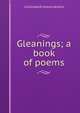 Gleanings; a book of poems, Lily Elizabeth Graves Hendrix 