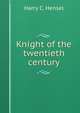 Knight of the twentieth century, Harry C. Hensel 