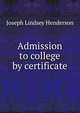 Admission to college by certificate, Joseph Lindsey Henderson 