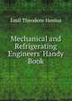 Mechanical and Refrigerating Engineers' Handy Book, Emil Theodore Henius 